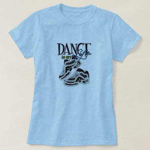Tanz ist mein Life T - Shirt