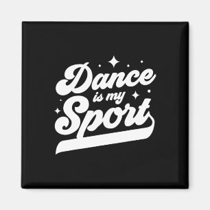 Tanz ist meine Sport Tänzerin Frauen Männer Mädche Magnet