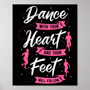 Tanz mit Ihrem Herzen und Ihre Füße folgen Da Poster