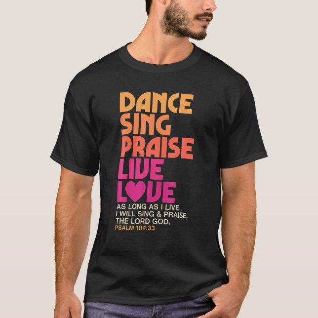 Tanz Sing Lob Live Liebe Tanzen Christlich Männer T-Shirt (Vorderseite)