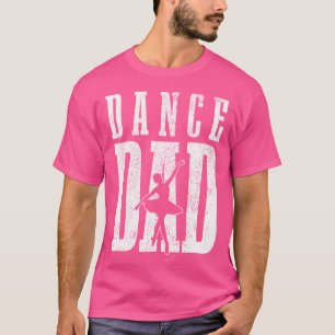 Tanz Vater Balletttänzer Ballerina Tanzender Vater T-Shirt