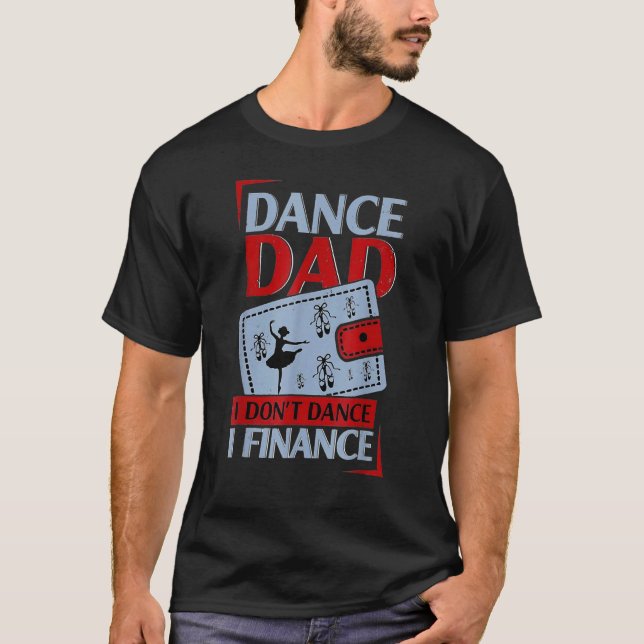 Tanz Vater I Don't Dance I Finance Tanz Daddy T-Shirt (Vorderseite)