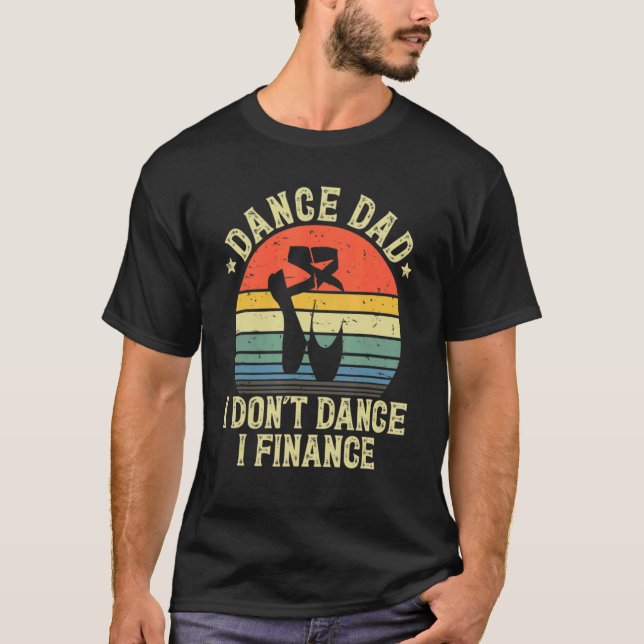 Tanz Vater I Don't Dance I Finance Tanz Daddy T-Shirt (Vorderseite)