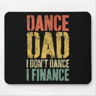 Tanz Vater I Don't tanze ich finanziere Shirt Dadd Mousepad