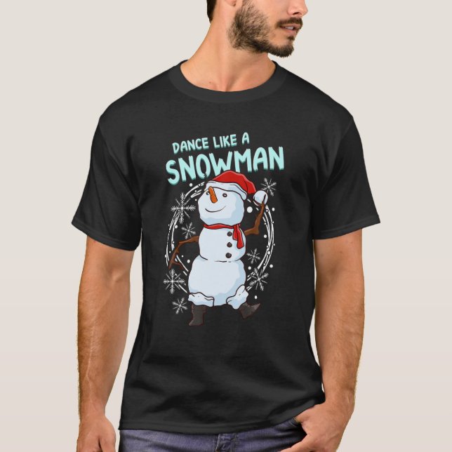 Tanz wie ein Snowman Funny Dancing Snowman T-Shirt (Vorderseite)