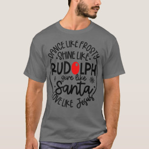 Tanz wie Frosty Shine Rudolph geben Santa Liebe Je T-Shirt