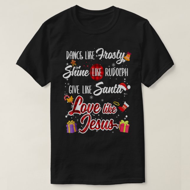 Tanz wie Frosty Shine Rudolph geben Santa Liebe Li T-Shirt (Design vorne)