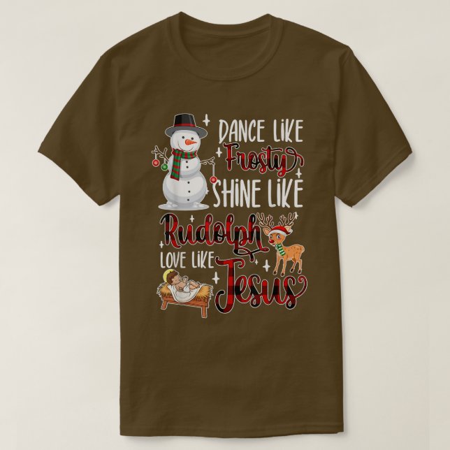 Tanz wie Frosty Shine wie Rudolph Liebe wie Jes T-Shirt (Design vorne)
