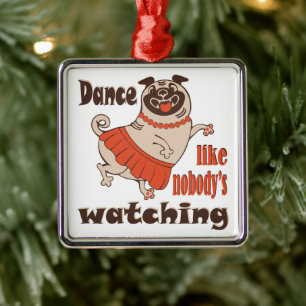 Tanz wie niemand sieht gürteligen Mops Hund zu Ornament Aus Metall