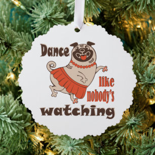Tanz wie niemand sieht gürteligen Mops Hund zu Ornament Karte