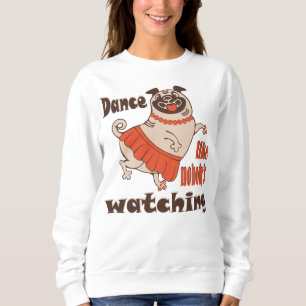 Tanz wie niemand sieht gürteligen Mops Hund zu Sweatshirt