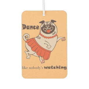 Tanz wie niemand sieht Mops Girl zu Autolufterfrischer