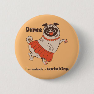 Tanz wie niemand sieht Mops Girl zu Button