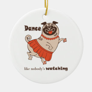 Tanz wie niemand sieht Mops Girl zu Keramik Ornament