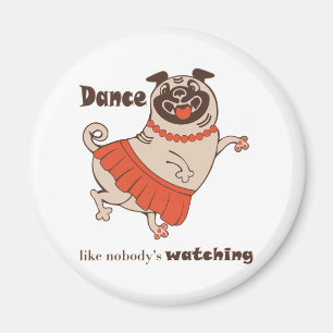 Tanz wie niemand sieht Mops Girl zu Magnet