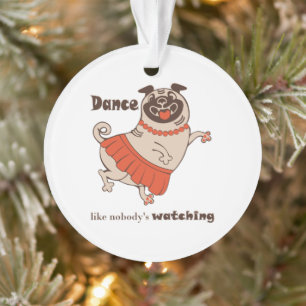 Tanz wie niemand sieht Mops Girl zu Ornament