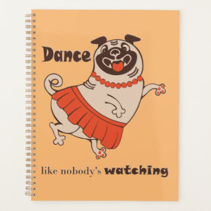 Tanz wie niemand sieht Mops Girl zu Planer