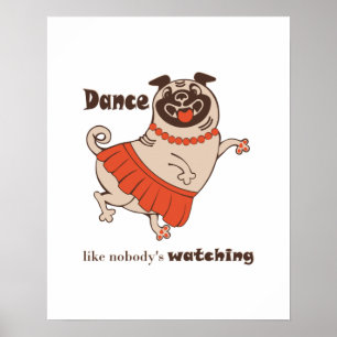 Tanz wie niemand sieht Mops Girl zu Poster