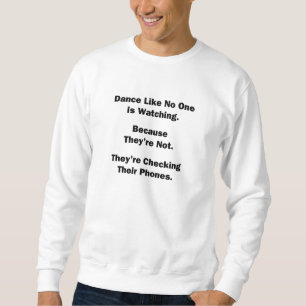 Tanz wie niemand sieht zu sweatshirt