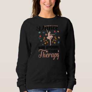 Tanz zu genießen ist Therapie Ballerina Ballerina  Sweatshirt