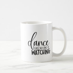 Tanze, als ob es zuschaut Inspirierende Motivation Kaffeetasse