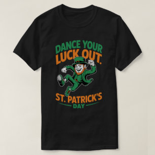 Tanze dein Glück heraus St. Patrick’s Day T-Shirt
