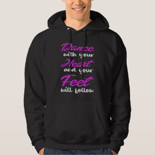 Tanze mit deinem Herzen und deine Füße werden folg Hoodie