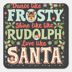 Tanze wie Frosty, strahle wie Rudolph, Liebe Quadratischer Aufkleber