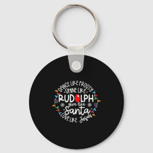 Tanze wie Frosty, strahle wie Rudolph, liebe wie J Schlüsselanhänger
