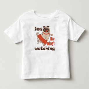 Tanze wie niemand hinschaut Mädchen Pug Hund Kleinkind T-shirt