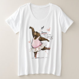 Tanze wie niemand zuschaut Lustiger Ballettbär Große Größe T-Shirt