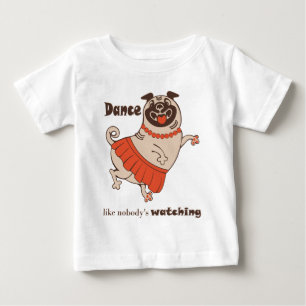 Tanze wie niemand zuschaut Pug Mädchen  Baby T-shirt