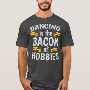 Tanzen ist das Becken von Hobbies Cooles kreatives T-Shirt