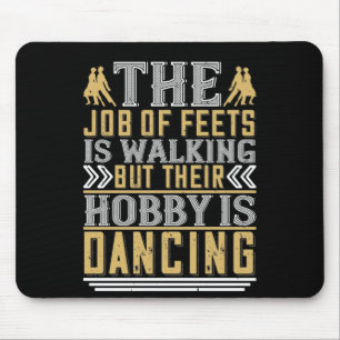 Tanzen ist der Hobby der Feeten Mousepad