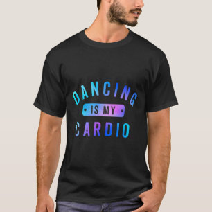 Tanzen ist mein Cardio-T-Shirt für Tänzer, die Lie T-Shirt