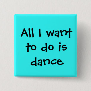 tanzen Sie, alle, die ich will, um zu tun soll Button