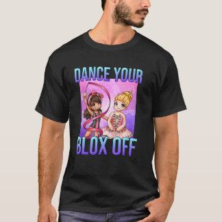 Tanzen Sie Ihren Blox aus T-Shirt