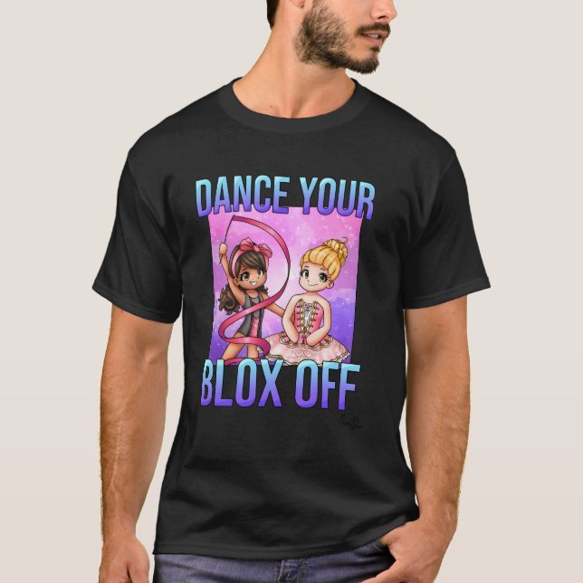 Tanzen Sie Ihren Blox aus T-Shirt (Vorderseite)