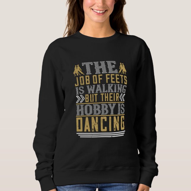 Tanzen - Tanzen ist der Hobby der Feeds Sweatshirt (Vorderseite)