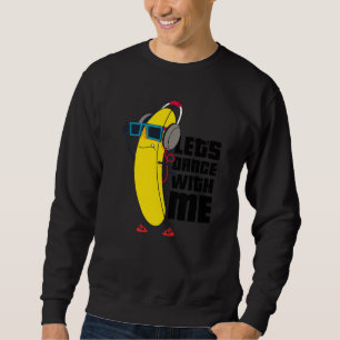 Tanzen wir mit mir lustige Bananenstauden-Grafik-D Sweatshirt