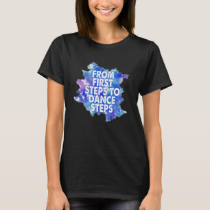 Tänzer-Sprichwort von ersten Schritten bis zu Tanz T-Shirt