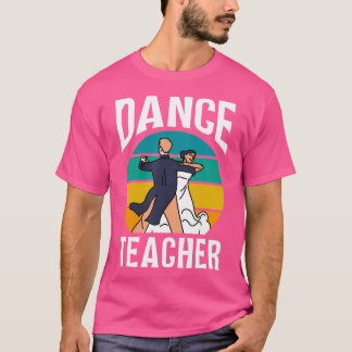 Tanzlehrer Tänzer unterrichtet Tanzkurs Tanzend T-Shirt