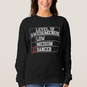 Tanzlevel des Wahnsinns Niedrig Mittel Tänzer Sweatshirt