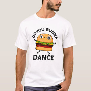 Tanzt du Bunna Funny Bun Puff T-Shirt