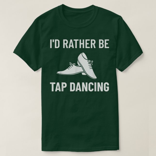 Tap Dance Beginner Shoes Music Lessons Workout Dan T-Shirt (Design vorne)