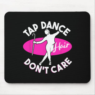 Tap Dance Haar Ist Egal, Tap Tänzer Mousepad