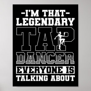 Tap Dance, ich bin dieser legendäre Tap-Tänzer  Poster
