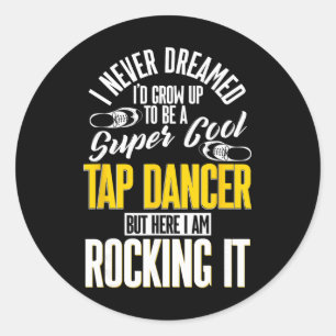 Tap Dance, ich hätte nie geträumt, dass ich mal Ta Runder Aufkleber