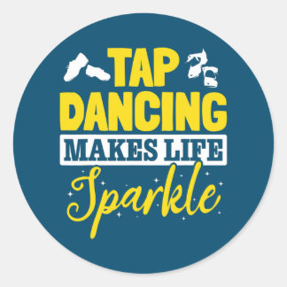 Tap Dance Tap Dancing Tap Dancing makes life Runder Aufkleber
