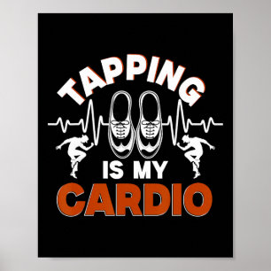 Tap Dance, Tippen ist mein Cardio, Tap-Tänzer Poster